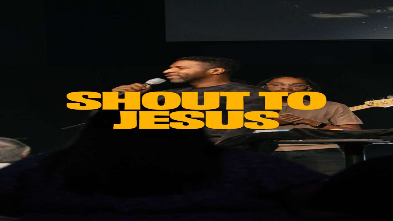 Shout to Jesus