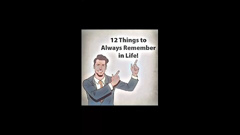 12 Things Always Remember in life