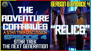 The Adventure Continues A Star Trek Discussion #4 ST:TNG "Relics" SPECIAL GUEST The Smoking Patriot