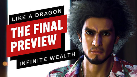 Like a Dragon - Infinite Wealth - The Final Preview