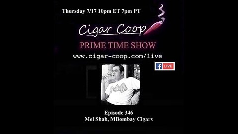 Prime Time Episode 346: Mel Shah, MBombay Cigars
