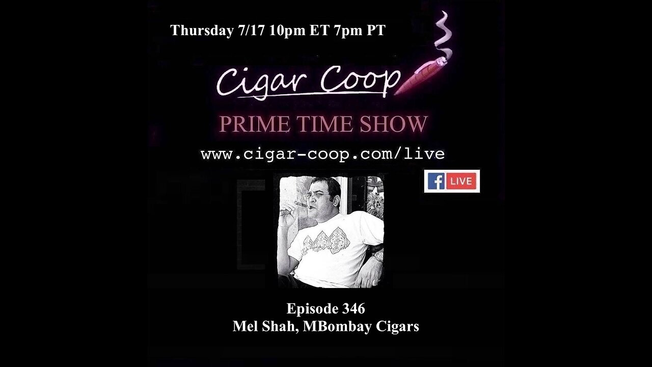 Prime Time Episode 346: Mel Shah, MBombay Cigars