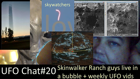 UFO Chat with Paul -20 Skinwalker Ranch guys live in a bubble + weekly catchup on UFO vid analysis