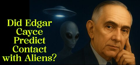 Did Edgar Cayce Predict Aliens?