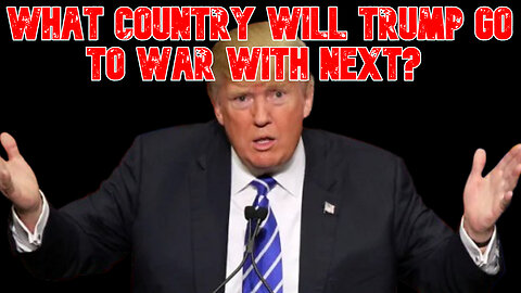 What Country Will Trump Go to War With Next? COI #851