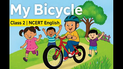 My Bicycle | Class 2 English Poem | Mridang Chapter 1 | NCERT | Full chapter in one shot
