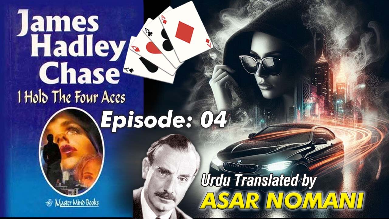 I Hold the Four Aces by James Hadley Chase | Episode. 04 | Urdu Summary.