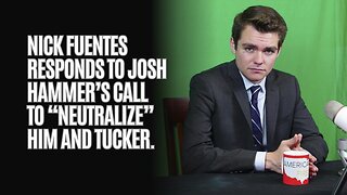 Nick Fuentes Responds to Josh Hammer’s Call to “Neutralize” Him and Tucker