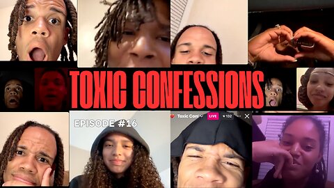 Toxic Confessions Episode #16 