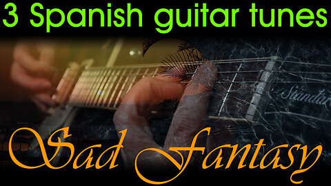 3 Spanish guitar tunes. Romantic, emotional Spanish guitar music by Sad Fantasy