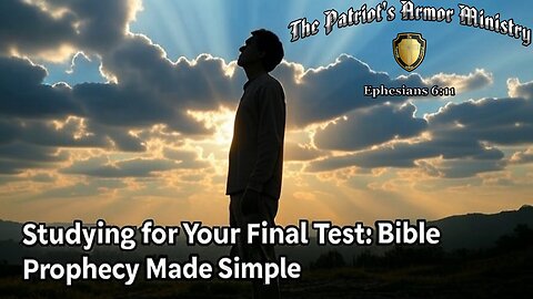 Studying for Your Final Test: Bible Prophecy Made Simple