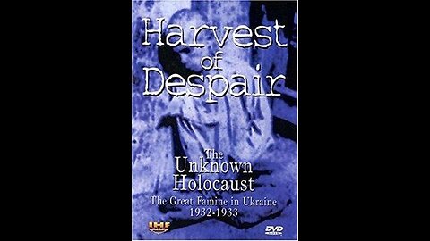 Harvest of Despair: The Unknown Holocaust 1933 Ukraine