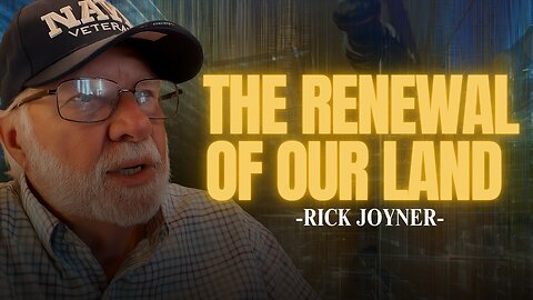 The Renewal of Our Land | Rick's Rant