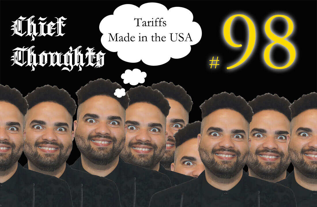 Chief Thoughts 098: Tariffs Made in the USA