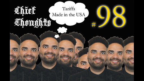 Chief Thoughts 098: Tariffs Made in the USA