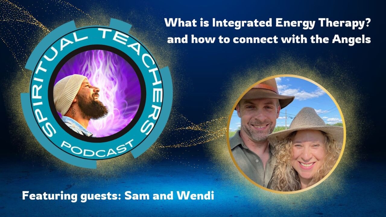 Spiritual Teachers Podcast- What is Integrated Energy Therapy and how to communicate with the Angels