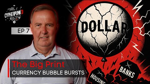 The Big Print Series: The Sovereign Currency Bubble and the Coming Reset | Episode 7 of 12