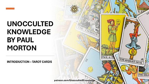 UNOCCULTED KNOWLEDGE: INTRODUCTION - TAROT CARDS