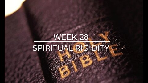 CWW Week 28 - Sermon - Spiritual Rigidity