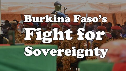 Burkina Faso’s Fight for Sovereignty #BurkinaFaso
