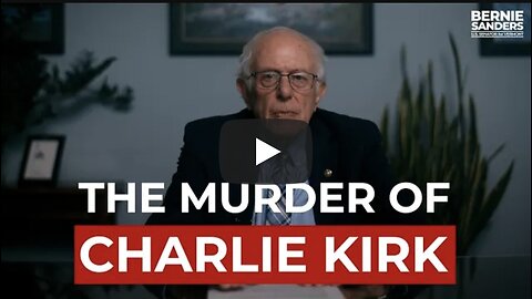 In Wake of Charlie Kirk Murder, Sen. Bernie Sanders Address