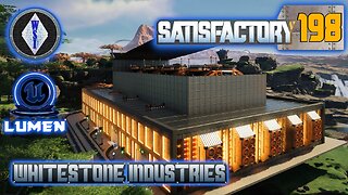 Satisfactory 1.1 | Singleplayer | S4 Episode 198