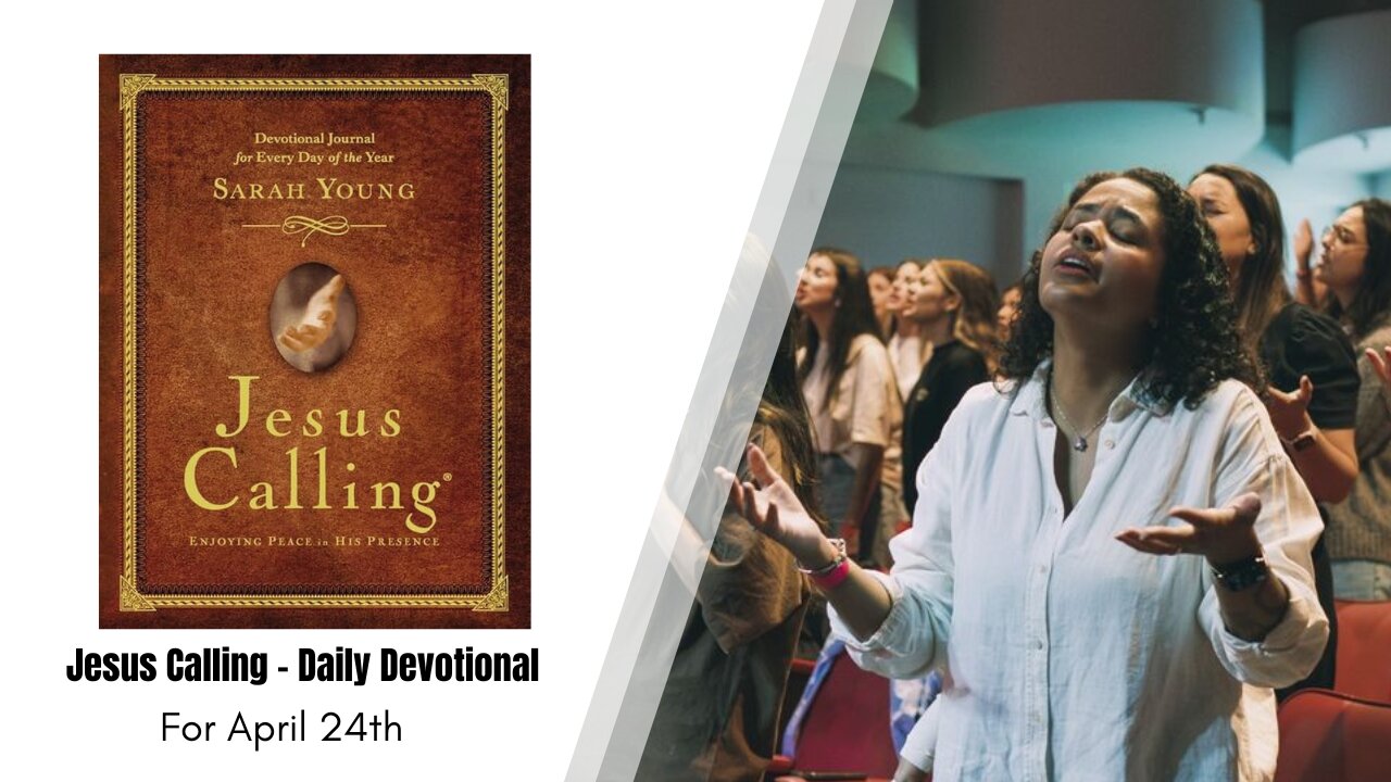 Jesus Calling - Daily Devotional - April 24th