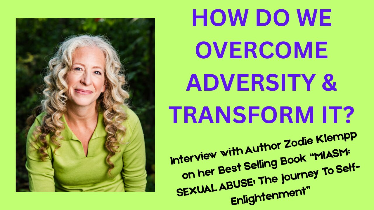 HOW DO WE OVERCOME ADVERSITY & TRANSFORM IT? INTERVIEW WITH BEST SELLING AUTHOR ZODIE KLEMPP
