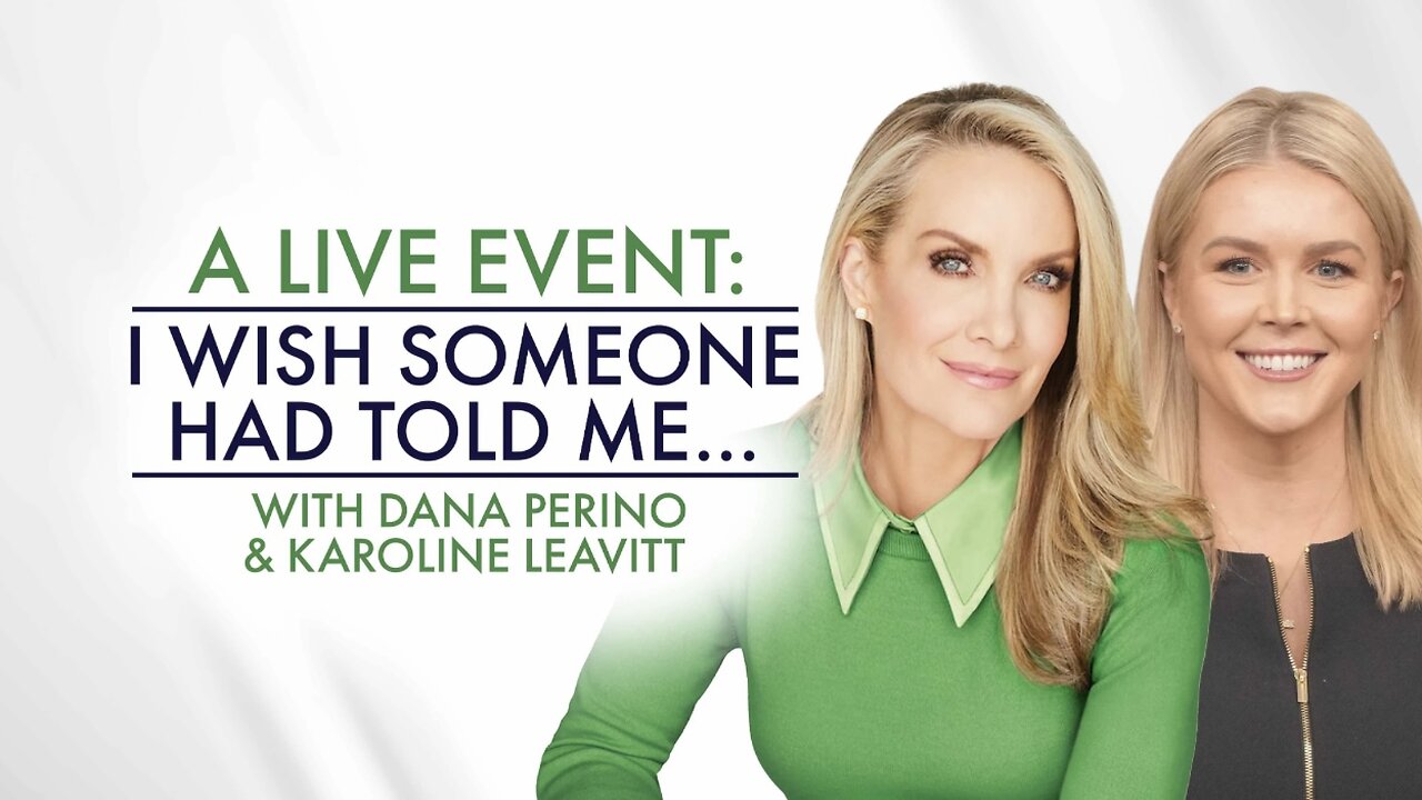 I WISH SOMEONE HAD TOLD ME...with Dana Perino & Karoline Leavitt