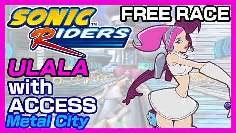 Sonic Riders: Ulala with Access on Metal City (Free Race)