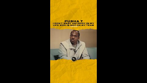 @kingpush I don’t want anybody in my life who is not on my team