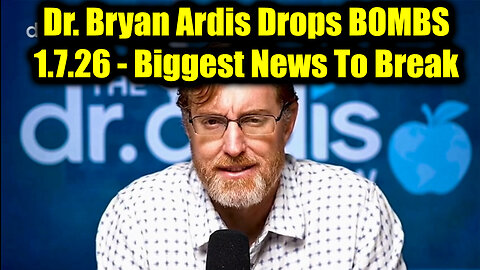 Dr. Bryan Ardis Drops BOMBS 1.7.26 - Biggest News To Break