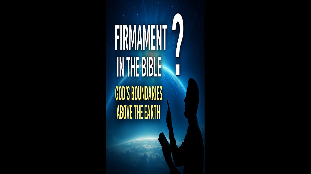 “Firmament in the Bible: God’s Boundaries Above the Earth”