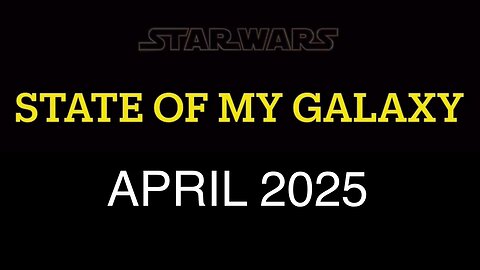 April 2025 State of My Galaxy | Darthsidius Clark