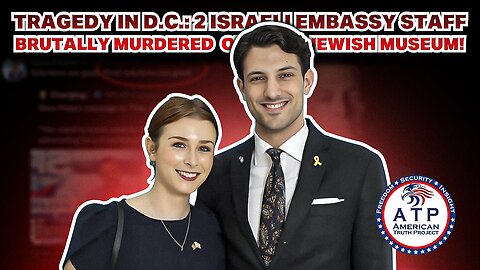 TRAGEDY IN D.C.: 2 ISRAELI EMBASSY STAFF BRUTALLY MURDERED OUTSIDE JEWISH MUSEUM!
