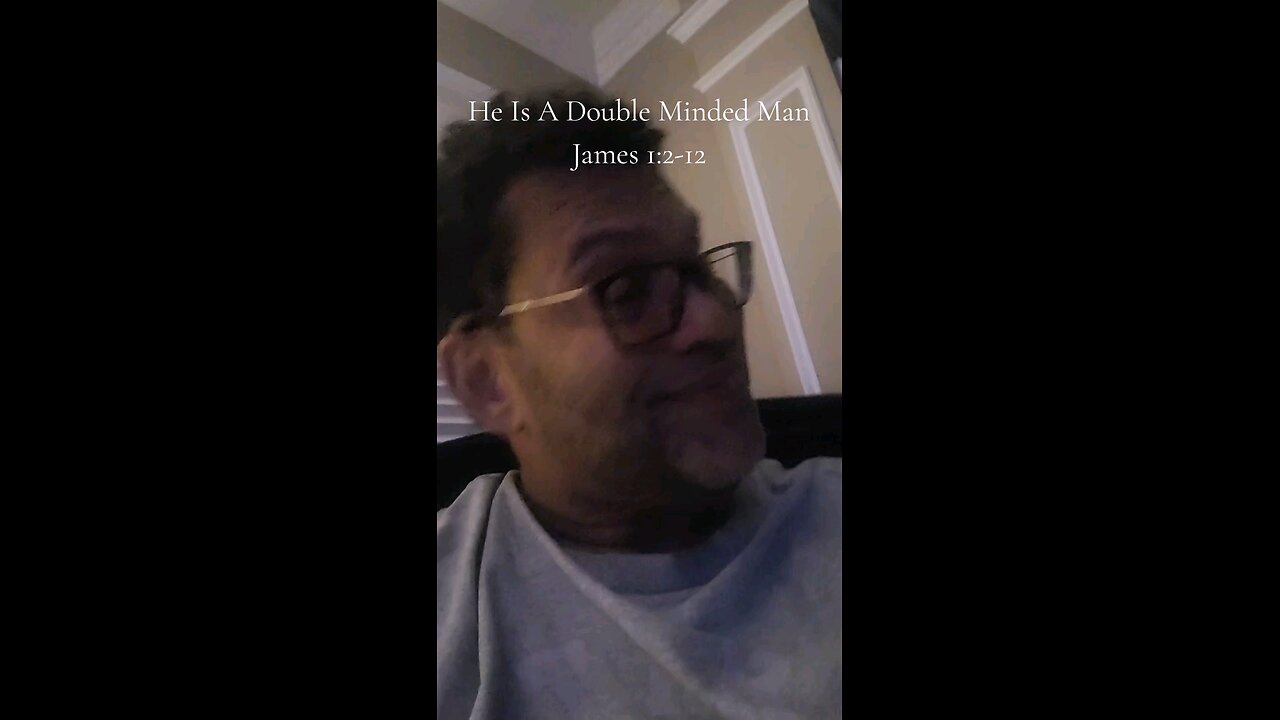 He Is A Double Minded Man