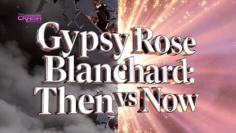 Gypsy Rose Blanchard: Then vs Now