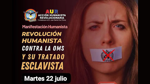 22-07-2025 REVOLUCIÓN HUMANISTA CONTRA LA OMS Y SU TRATADO ESCLAVISTA #libertadsinvakunas #stopoms