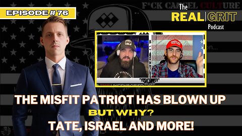 Episode #76: The Misfit Patriot has blown up. But why? Tate, Israel and more!