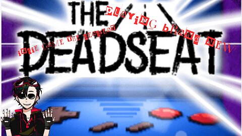 Dead seat playthrough