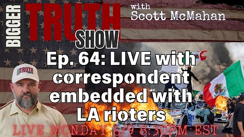 Ep. 64: LIVE on L.A. riots with embedded correspondent