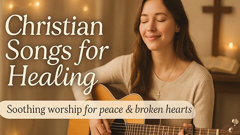 Heal Me, Lord | Soothing Christian Songs for Anxiety, Pain, and Brokenness 🙏
