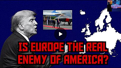 Is Europe the Real Enemy of America?