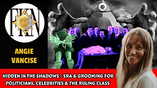 Hidden in the Shadows - SRA & Grooming for Politicians, Celebrities & Ruling Class | Angie Vancise