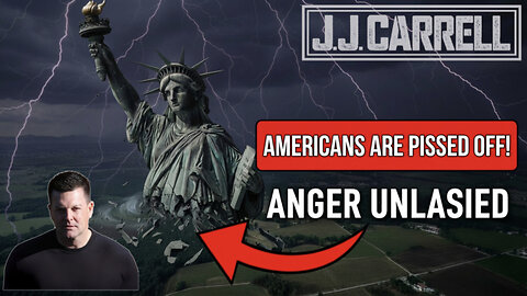 The J.J. Carrell Show EP37: Americans are pissed off!