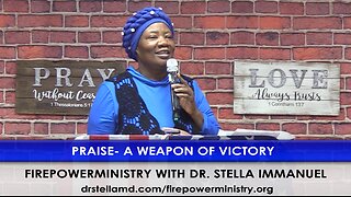 Praise - A Weapon Of Victory by Dr. Stella Immanuel.
