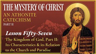 The Kingdom of God, Part II - The Mystery of Christ (Lesson 57)