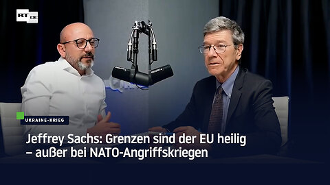 Jeffrey Sachs: Grenzen sind der EU heilig – außer bei NATO-Angriffskriegen