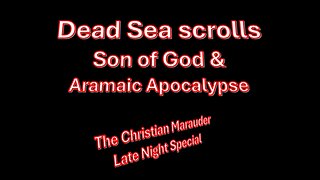 Son of God & Apocalypse of Daniel – Dead Sea Scrolls