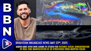 BBN, May 23, 2025 – Aaron Abke joins Mike Adams in studio for historic visual demonstration...
